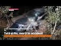 Accident Cumplit în Localitatea 23 August Doi Bărbaţi Tată şi Fiu Au Murit