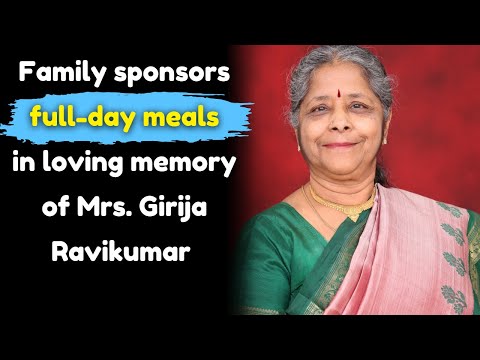 Family sponsors full-day meals in loving memory of Mrs. Girija Ravikumar