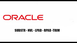 PLSQL - ORACLE:  SUBSTR - NVL - LPAD - RPAD  - TRIM
