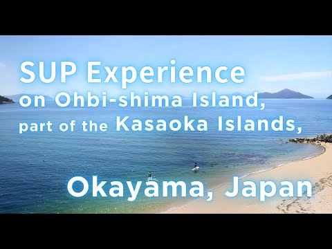 SUP Experience on Ohbi-shima Island, part of the Kasaoka Islands, Okayama, Japan
