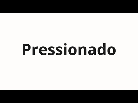 How to pronounce Pressionado
