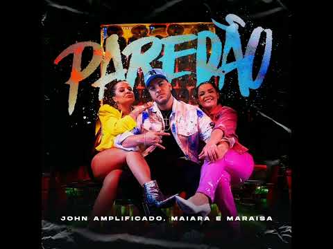 John Amplificado, Maiara & Maraisa – Paredão (Áudio)