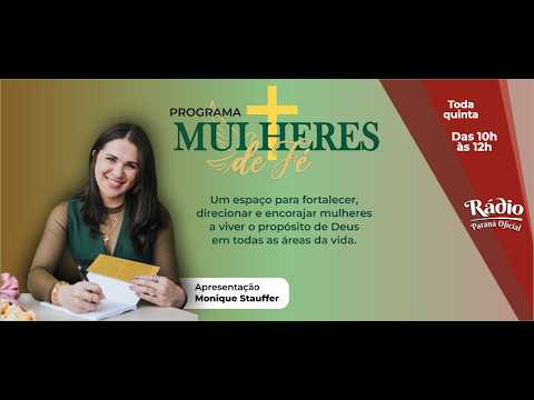 Programa Mulheres de Fé - Monique Stauffer