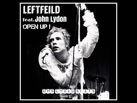 Leftfield feat.John Lydon Open Up! DHs CHILD EDITs