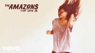 The Amazons - Stay With Me (audio)