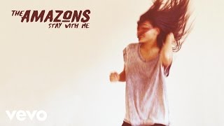 The Amazons - Stay With Me (audio)