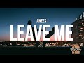 Anees Leave Me Lyrics I M Praying On My Knees Begging That You Won T Leave Me