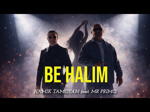 HAMIK TAMOYAN feat. MR PRIMO - BE HALIM