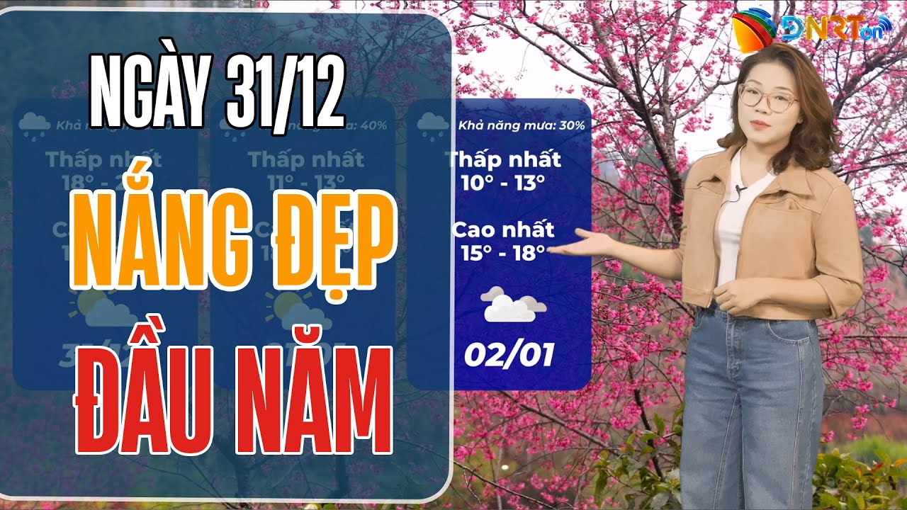 Dự báo thời tiết trưa 31/12 | Mùng 1 Tết miền Bắc mưa rải rác, miền Trung nắng trước mưa sau