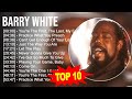 B A R R Y W H I T E 2023 MIX Top 10 Best Songs Greatest Hits Full Album