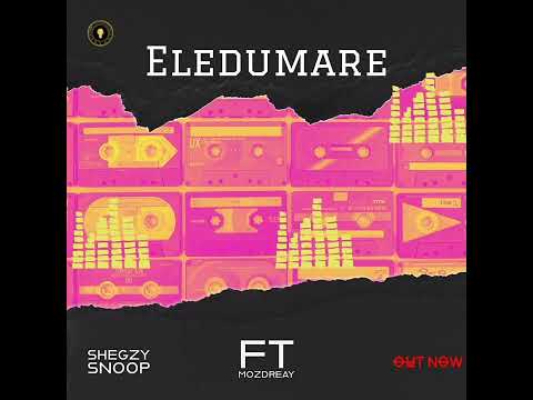 @shegzysnoop ft @musicmanmozdreay9262- Eledumare (official Audio)