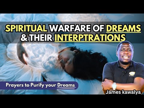 Spiritual warfare of Dreams & Interpreting their Meaning | #apostlejameskawalya