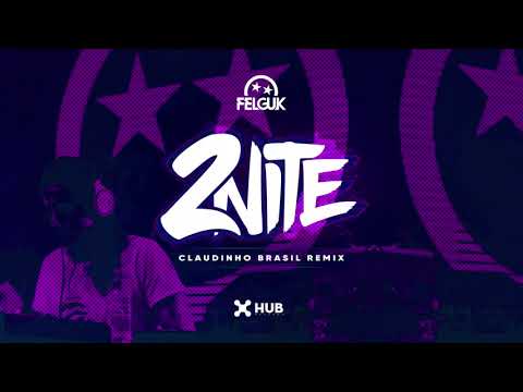 2Nite - Felguk (Claudinho Brasil Remix)