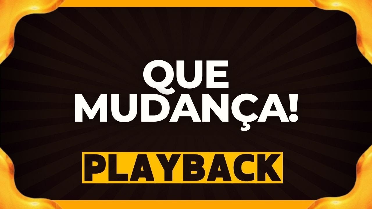 QUE MUDANÇA playback