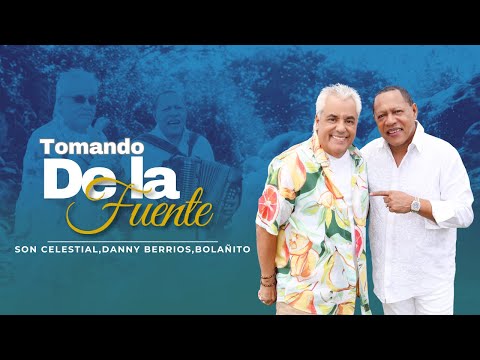 Tomando de la fuente - Danny Berrios, Son Celestial, Bolañito
