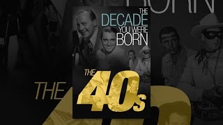 The Decade You Were Born: 1940s