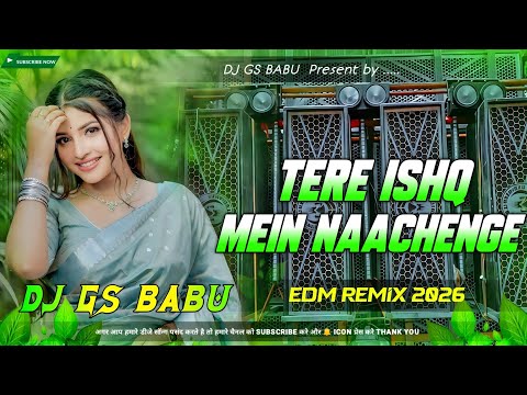 Tere Ishq Mein Nachenge Dj Remix | Hindi Bollywood Song Dj Remix | Edm Dance Remix | Dj Gana 2026