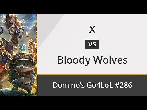 X vs. Bloody Wolves - Final - Domino's Go4LoL Spain #286
