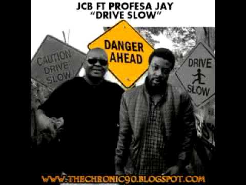 Jcb ft Profesa jay-Drive slow.