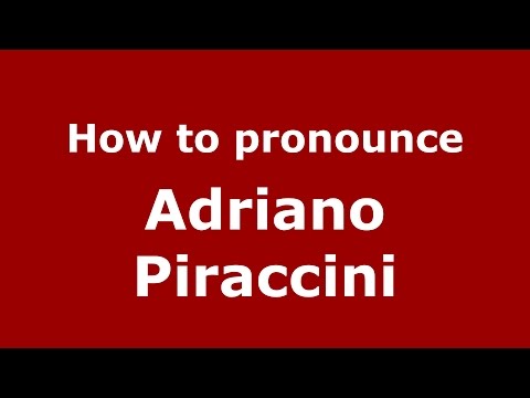 How to pronounce Adriano Piraccini (Italian/Italy)  - PronounceNames.com