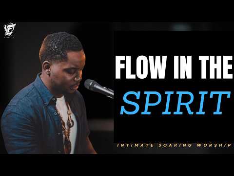 David Forlu - FLOW IN THE SPIRIT // 3HR INTIMATE SOAKING WORSHIP