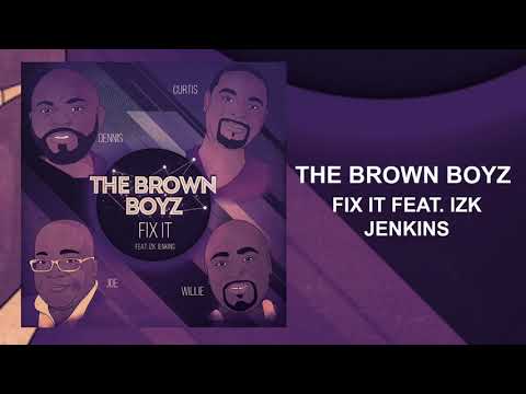 The Brown Boyz - "Fix It (feat. Izk Jenkins)"