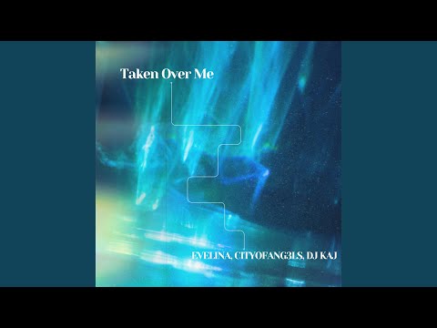 Taken Over Me (feat. CityOfAng3ls)
