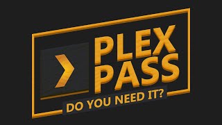 What Is A Plex Pass And Do You Need It?