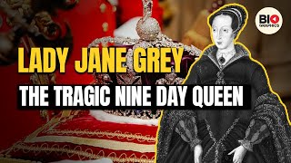 Lady Jane Grey: The Tragic Nine Day Queen