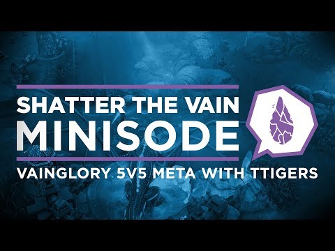 Shatter The Vain Minisode: Vainglory 5v5 Meta with ttigers