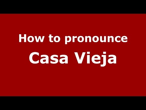 How to pronounce Casa Vieja