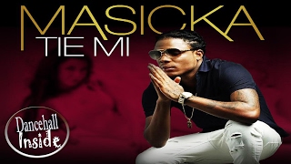 Masicka - Tie Mi (Raw) [Risque Riddim] February 2017