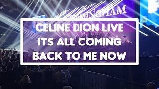 It&#39;s All Coming Back To Me Now - Celine Dion Live Birmingham 27/07/17