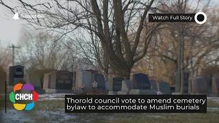 Thorold council vote to amend cemetery bylaw to accommodate Muslim burials