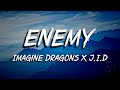 Imagine Dragons - Enemy (Lyrics) feat. J.I.D