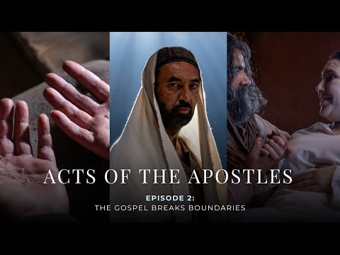 Acts of the Apostles – Episode 2: The Gospel Breaks Boundaries