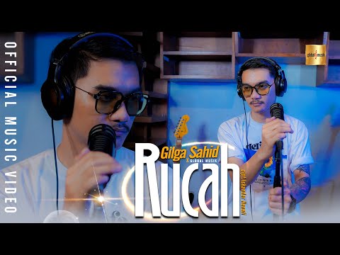 Gilga Sahid - Rucah (Official Music Video)