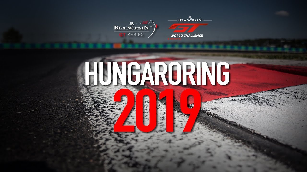 HUNGARORING 2019 - It's Time - Blancpain GT World Challenge Europe