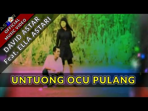 UNTUONG OCU PULANG - DAVID ASTAR FEAT. ELLA ASTARI (OFFICIAL MUSIC VIDEO) LAGU OCU