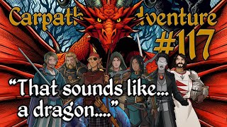 D&D Stream - 7SD Carpathian Adventure Episode 117: "That sounds like... a dragon...."