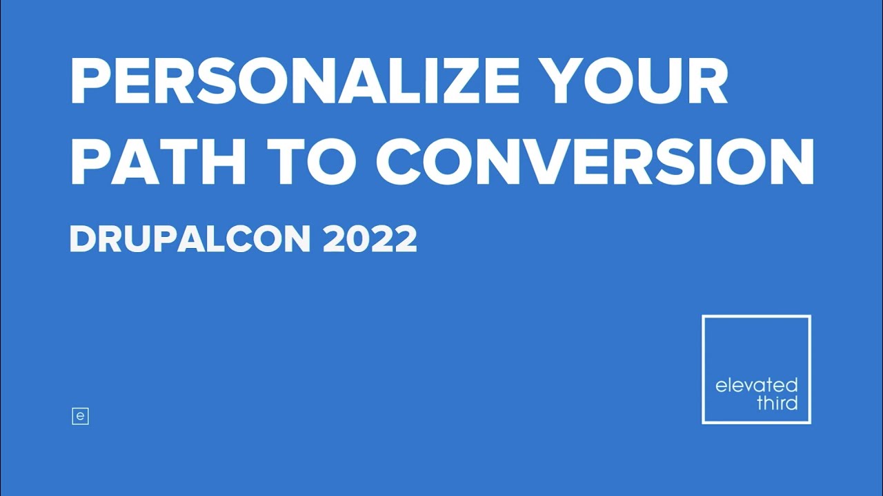 Personalize your path to conversion: DrupalCon Portland 2022