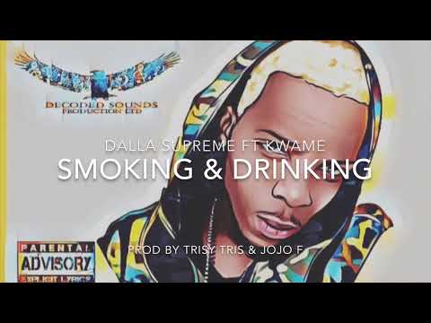 Dalla Supreme - Drinking & Smoking ft Kwame (Audio)