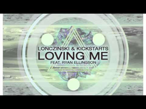 Lonczinski & Kickstarts feat. Ryan Ellingson - Loving Me