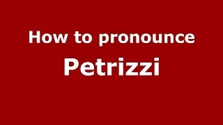 How to pronounce Petrizzi