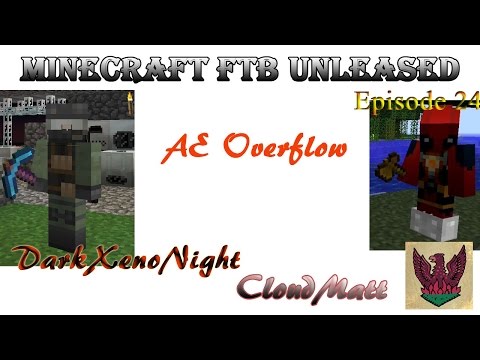 Minecraft FTB Unleashed AE Overflow Episode 24