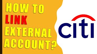 Citi Bank: How to link an external bank account