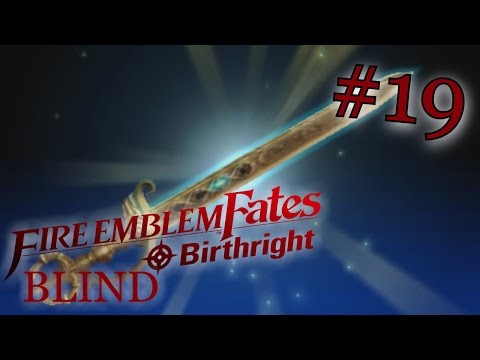 Speedster Plays Fire Emblem Fates Birthright BLIND #19- Proving My Worth (Chapter 19)