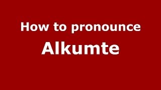 How to pronounce Alkumte