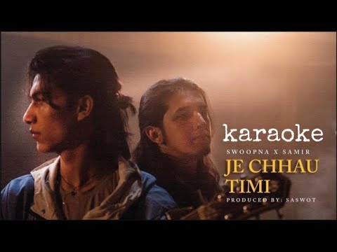Je Chhau Timi - Swoopna Suman x Samir Shrestha || karaoke ||