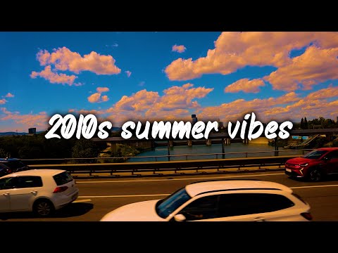 2010s summer vibes mix ~nostalgia playlist